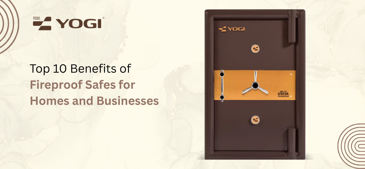 Top 10 Benefits of Fireproof Safes for Homes and Businesses