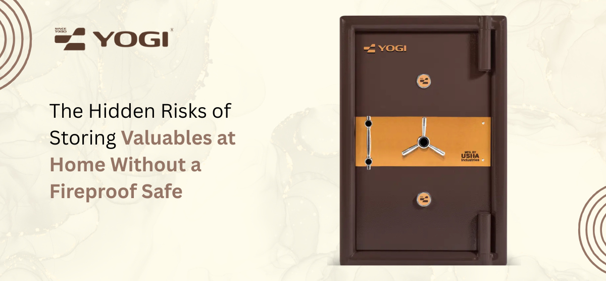 The Hidden Risks of Storing Valuables at Home Without a Fireproof Safe