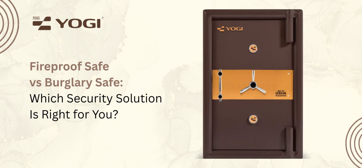 Fireproof Safe vs Burglary Safe: Which Security Solution Is Right for You?